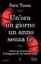 [Se fossi qui con me questa sera 02] • Un'ora Un Giorno Un Anno Senza Te